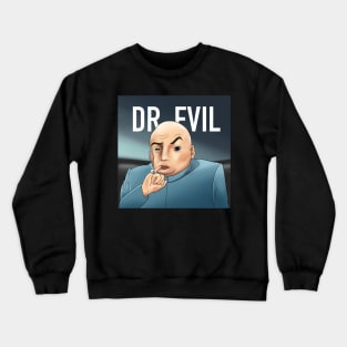 dr evil Crewneck Sweatshirt